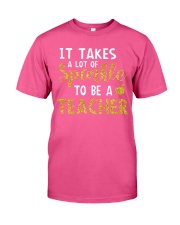 IT TAKES A LOT OF SPARKLE TO BE A TEACHER Classic T-Shirt front
