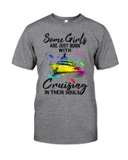 Some Girls are just born with cruisingin their Classic T-Shirt front