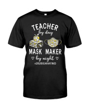Teacher by day-Mask Maker by night Classic T-Shirt front