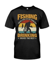 Fishing solves most of my problems Classic T-Shirt front