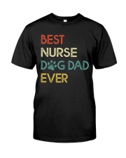 Best Nurse Dog Dad Ever Classic T-Shirt front