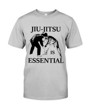 Jiu Jitsu is Essential Classic T-Shirt front