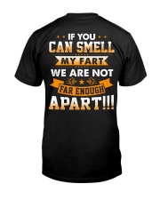 If you can smell my fart we are not far enough apa Classic T-Shirt back