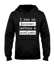 I Run On Feminism Caffeine And Social Justice Hooded Sweatshirt tile