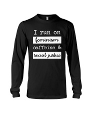 I Run On Feminism Caffeine And Social Justice Long Sleeve Tee tile