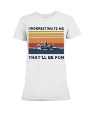 Underestimate Me That'll Be Fun - Canoeing Retro Premium Fit Ladies Tee tile
