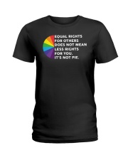 Equal Rights For Other Does Not Mean Less Rights Ladies T-Shirt tile