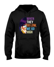 When They Go Low We Go High Hooded Sweatshirt thumbnail