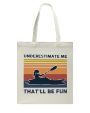 Underestimate Me That'll Be Fun - Kayaking Tote Bag tile