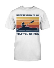 Underestimate Me That'll Be Fun - Kayaking Premium Fit Mens Tee tile
