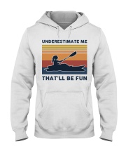 Underestimate Me That'll Be Fun - Kayaking Hooded Sweatshirt tile