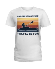 Underestimate Me That'll Be Fun - Kayaking Ladies T-Shirt tile