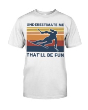 Underestimate Me That'll Be Fun - Skiing Premium Fit Mens Tee tile