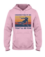 Underestimate Me That'll Be Fun - Skiing Hooded Sweatshirt front