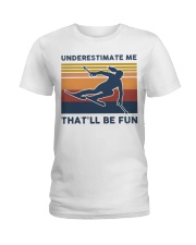 Underestimate Me That'll Be Fun - Skiing Ladies T-Shirt tile