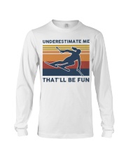 Underestimate Me That'll Be Fun - Skiing Long Sleeve Tee tile