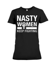 Nasty Women Keeping Fighting Premium Fit Ladies Tee tile