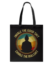 Inhale The Good Shit - Exhale The Bullshit Tote Bag tile