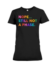 Nope Still Not A Phase Premium Fit Ladies Tee tile