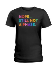 Nope Still Not A Phase Ladies T-Shirt tile