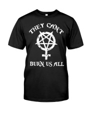 They Can't Burn Us All Classic T-Shirt front