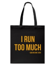 I Run Too Much Said No One Ever Tote Bag tile