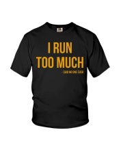 I Run Too Much Said No One Ever Youth T-Shirt tile
