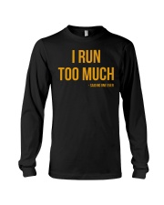 I Run Too Much Said No One Ever Long Sleeve Tee tile