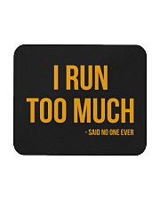 I Run Too Much Said No One Ever Mousepad tile