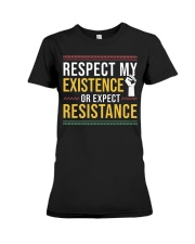 Respect My Existence Or Expect Resistance Premium Fit Ladies Tee tile