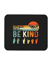 In A World Where You Can Be Anything Be Kind Mousepad tile