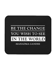 Be The Change You Wish To see In The World Mousepad tile