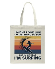 I Might Look Like I'm Listening To You - Surfing Tote Bag tile