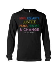 Hope Equality Justice Peace Healing And Change Long Sleeve Tee tile