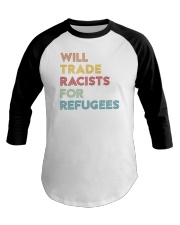 Will Trade Racists For Refugees Baseball Tee thumbnail