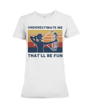 Underestimate Me That'll Be Fun - Bow Premium Fit Ladies Tee tile