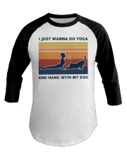 I Just Wanna Do Yoga And Hang With My Dog Baseball Tee tile