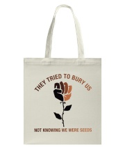 They Tried To Bury Us Not Knowing We Were Seeds Tote Bag tile