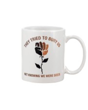 They Tried To Bury Us Not Knowing We Were Seeds Mug tile