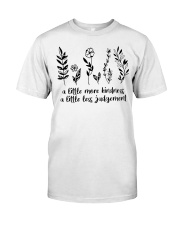 A Little More Kindness - A Little Less Judgement Classic T-Shirt front