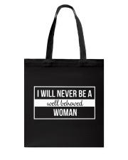 I Will Never Be A Well Behaved Woman Tote Bag tile