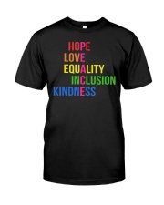 Love Peace Equality Inclusion Kindness Hope Classic T-Shirt front