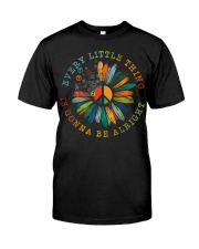 Every Little Thing Is Gonna Be Alright Classic T-Shirt front