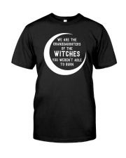 We Are The Granddaughters Of The Witches Classic T-Shirt front