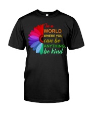 In A World Where You Can Be Anything - Be Kind Classic T-Shirt front