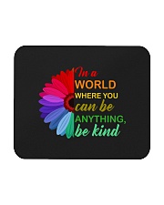 In A World Where You Can Be Anything - Be Kind Mousepad tile