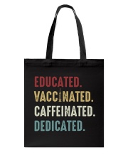 Educated Vaccinated Caffeinated Dedicated Tote Bag tile