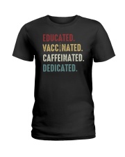 Educated Vaccinated Caffeinated Dedicated Ladies T-Shirt tile