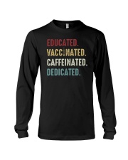 Educated Vaccinated Caffeinated Dedicated Long Sleeve Tee tile