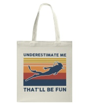 Underestimate Me That'll Be Fun - Scuba Diving Tote Bag tile